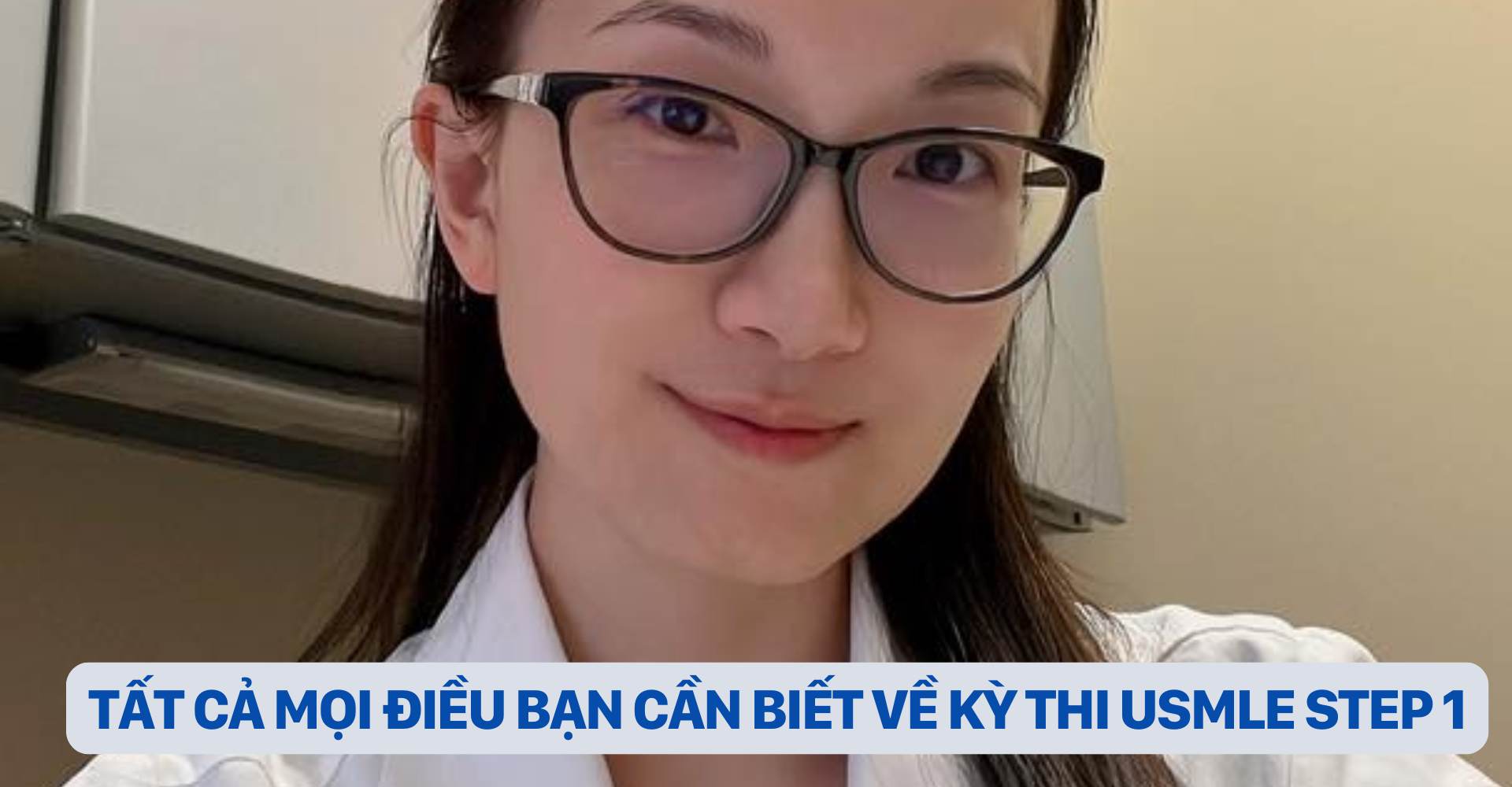 TẤT CẢ MỌI ĐIỀU BẠN CẦN BIẾT VỀ KỲ THI USMLE STEP 1 dr christina nguyễn