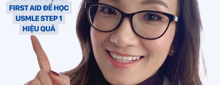 DR CHRISTINA NGUYỄN _ USMLE STEP 1 Cách Sử Dụng First Aid Để Học USMLE Step 1 Hiệu Quả
