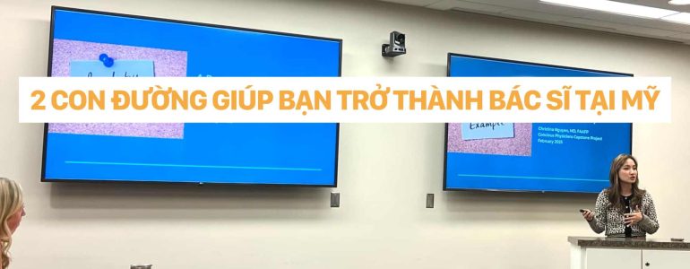 dr. christina nguyễn _ 2 CON ĐƯỜNG GIÚP BẠN TRỞ THÀNH BÁC SĨ TẠI MỸ