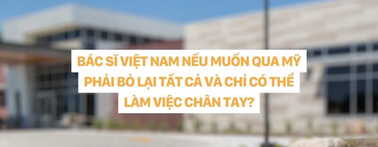 dr christina nguyễn - Bác sĩ Việt Nam muốn qua Mỹ phải bỏ lại tất cả và chỉ có thể làm việc chân tay