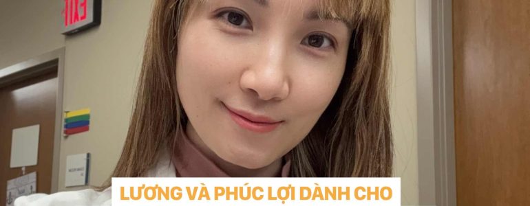 dr christina nguyễn LƯƠNG VÀ PHÚC LỢI DÀNH CHO BÁC SĨ GIA ĐÌNH Ở MỸ SẼ NHƯ THẾ NÀO?