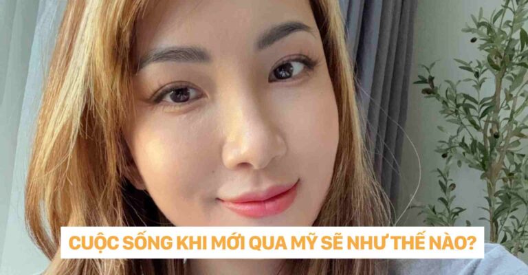 CUỘC SỐNG KHI MỚI QUA MỸ SẼ NHƯ THẾ NÀO dr christina nguyễn