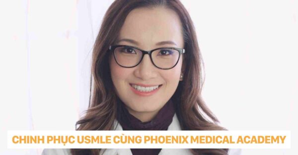 CHINH PHỤC USMLE CÙNG PHOENIX MEDICAL ACADEMY dr christina nguyen